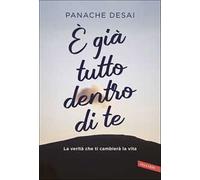 È già tutto dentro di te. La verità che ti cambierà la vita