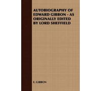 E. GIBBON Autobiography of Edward Gibbon - as Originally Edited by L (Tascabile)