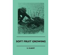 E. Gilbert Soft Fruit Growing (Tascabile)