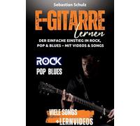 E-Gitarre lernen: Der einfache Einstieg in Rock, Pop und Blues: mit Videos zu jeder Übung, extra vielen Songs und praktischer Spiralbindung