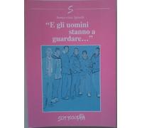 E Gli Uomini Stanno A Guardare,Immacolata Spinelli ,Sottosopra,2010