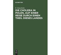 E Gnuschcke Die Cholera in Polen, Auf Einer Reise Durch Einen (Copertina rigida)