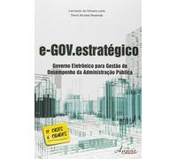 e-GOV.estratégico. Governo Eletrônico Para Gestão do Desempenho da Administração Pública