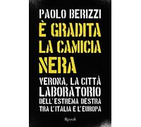 È gradita la camicia nera – Verona, la città laboratorio dell'estrema destra tra l'Italia e l'Europa