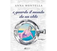 E guardo il mondo da un oblò