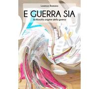 E guerra sia. La filosofia origine della guerra