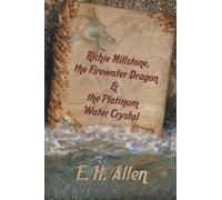 E H Allen Richie Millstone, the Firewater Dragon & the Platinum Wate (Tascabile)