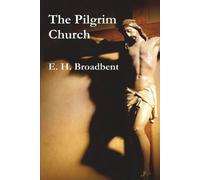 E H Broadbent The Pilgrim Church (Tascabile)