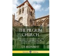 E H Broadbent The Pilgrim Church (Tascabile)