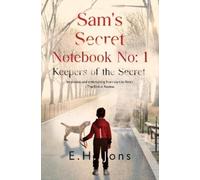 E. H. Jons Sam's Secret Notebook No: 1 - Keepers of the Secret (Tascabile)