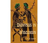 E H Lupton Dionysus in Wisconsin (Tascabile) Wisconsin Gothic