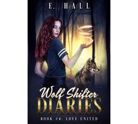 E Hall Wolf Shifter Diaries: Love United: 4 (Wolf Shifter Diaries Sw (Tascabile)