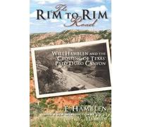 The Rim to Rim Road: Will Hamblen and the Crossing of Texas' Palo Duro Canyon