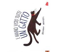 E hanno visto tutti un gatto. Ediz. a colori