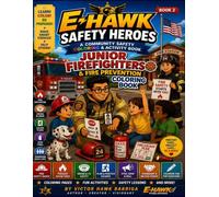 E-Hawk Safety Heroes: Junior Firefighters & Fire Prevention Coloring Book