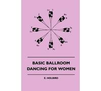 E. Holbird Basic Ballroom Dancing For Women (Tascabile)