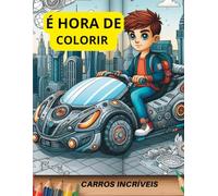 É Hora de Colorir: Livro para crianças colorir de Carros incríveis