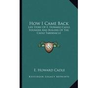 E Howard Cadle How I Came Back (Tascabile)