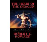 E Howard Robert The Hour of the Dragon (Copertina rigida)