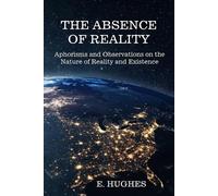 E Hughes The Absence of Reality (Tascabile)