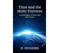 E Hughes Time and the Multi-Universe (Tascabile)