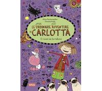 E i cani se la ridono. Le (stra)ordinarie (dis)avventure di Carlotta. Vol. 14
