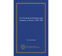 E.I. Du Pont de Nemours and company, a history, 1802-1902