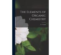 E I Lewis The Elements of Organic Chemistry (Tascabile)