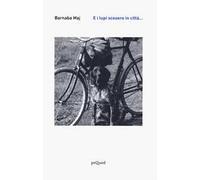 E i lupi scesero in città...