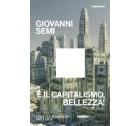 È il capitalismo, bellezza L'estetica all'assalto delle città - Semi Giovanni