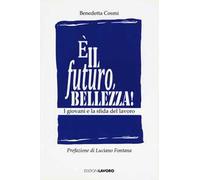 È il futuro, bellezza! I giovani e la sfida del lavoro