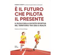 È il futuro che pilota il presente. Il ruolo della società sportiva nel te...