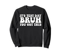 È il giorno del test Bruh Hai ottenuto questo giorno di test per insegnanti Felpa