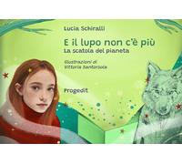 E il lupo non c'è più. La scatola del pianeta