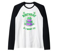 È Il Mio Compleanno Posso sballarmi se Voglio Maglia con Maniche Raglan