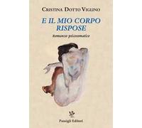 E il mio corpo rispose. Romanzo psicosomatico