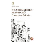 E il mio maestro mi insegnò. Omaggio a Battiato