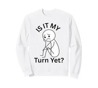 È Il Mio Turno eppure frustrato aspettando Che Ci svolta Felpa