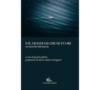 E il mondo si chiuse fuori. Un racconto dal carcere