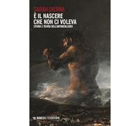 È il nascere che non ci voleva. Storia e teoria dell'antinatalismo - Diern...
