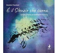 È il silenzio che suona. Semplici pratiche di meditazione humming