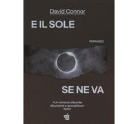 E IL SOLE SE NE VA - CONNOR DAVID - Edizioni Black Coffee