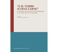 «E il Verbo si fece carne». Studi offerti al Professore Paul O'Callaghan in occasione del suo 70º genetliaco