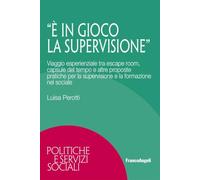 «È in gioco la supervisione». Viaggio esperienziale tra escape room, capsule del tempo e altre proposte pratiche per la supervisione e la formazione nel sociale