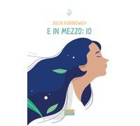 E in mezzo: io - Rabinowich Julya