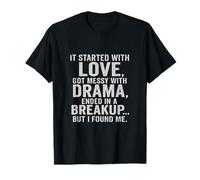 È iniziato con Love Drama Breakup but I Found Me Quote Tee Maglietta