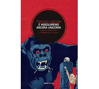 E inseguiremo ancora unicorni. Alterità immaginate e dinamiche culturali