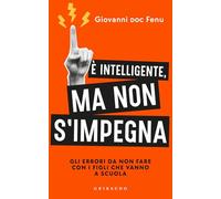 È intelligente, ma non si impegna. Gli errori da non fare con i figli che vanno a scuola