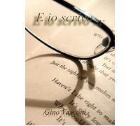 E io scrivo... di Gino Vasconi, 2020, Youcanprint