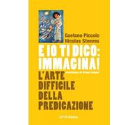 E io ti dico: immagina! L'arte difficile della predicazione